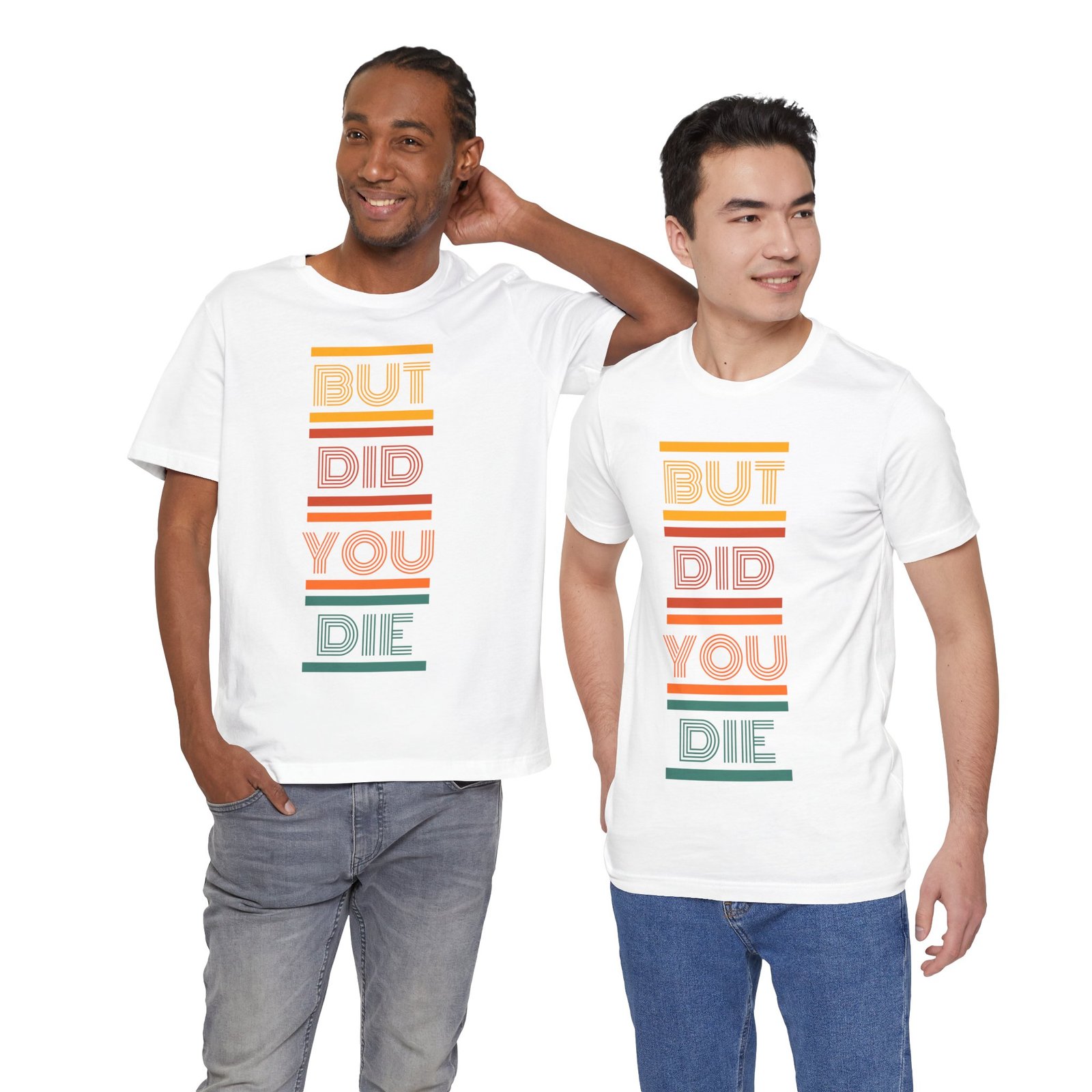 But Did You Die Tee | Cotton Graphic T-Shirt - Image 6