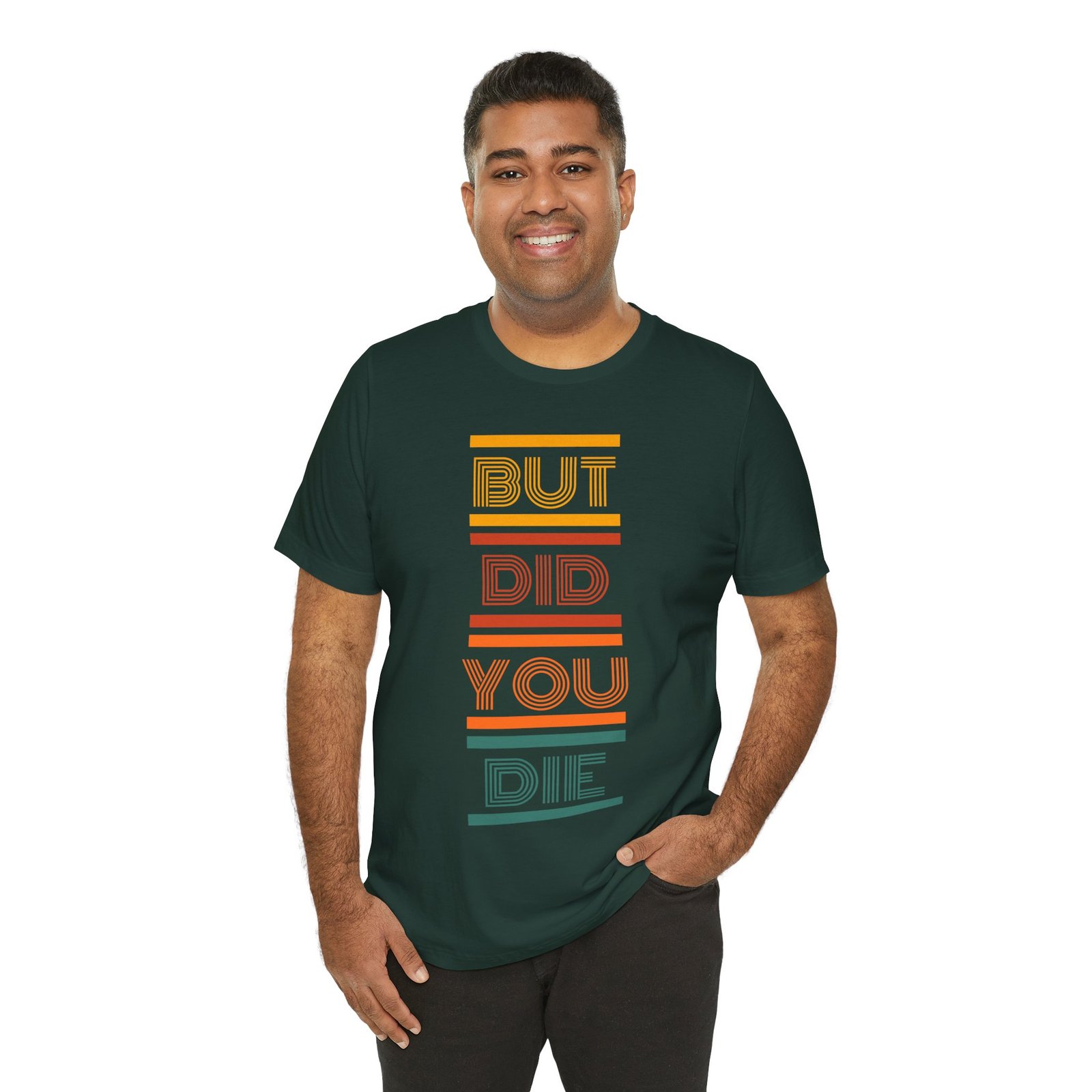 But Did You Die Tee | Cotton Graphic T-Shirt - Image 17