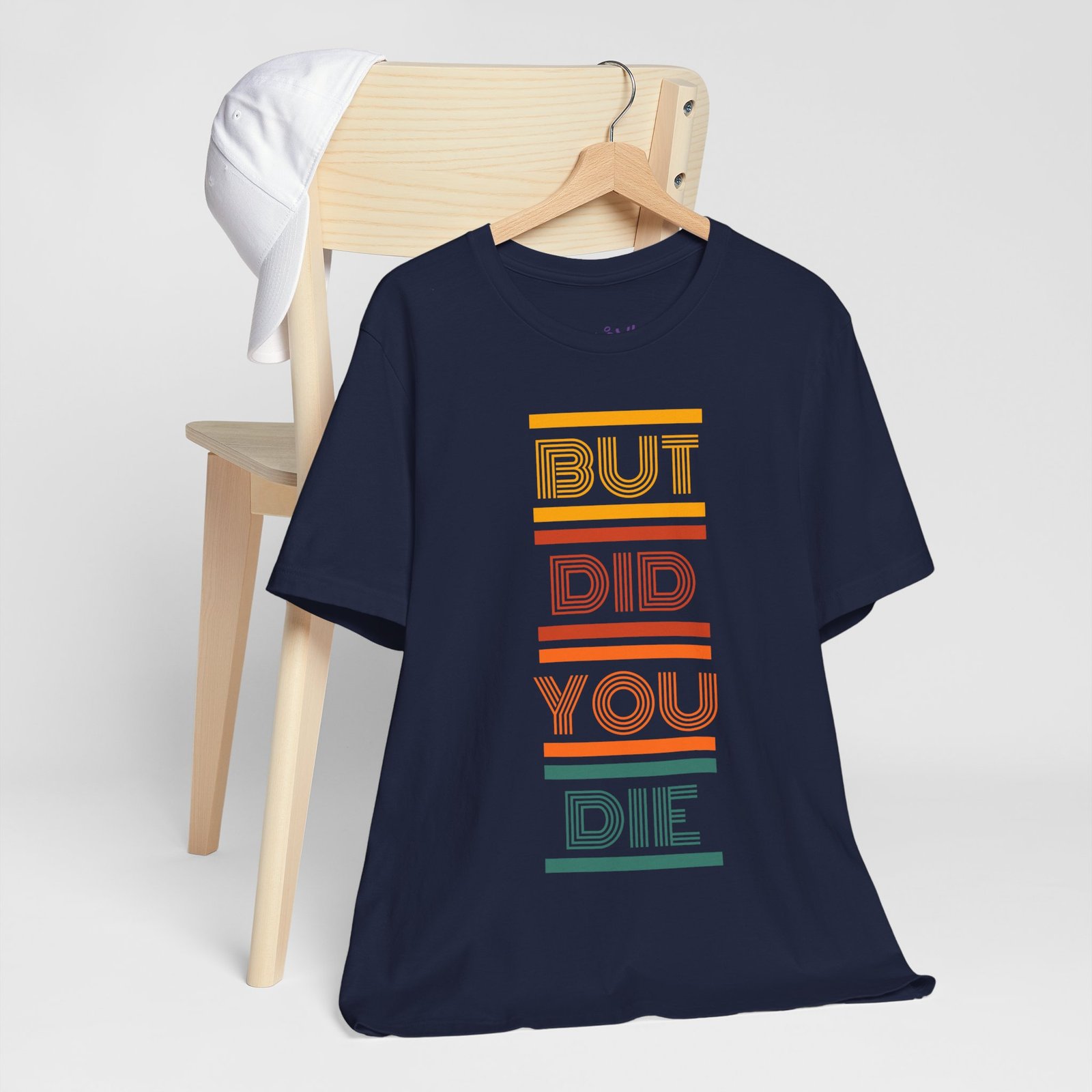 But Did You Die Tee | Cotton Graphic T-Shirt - Image 36