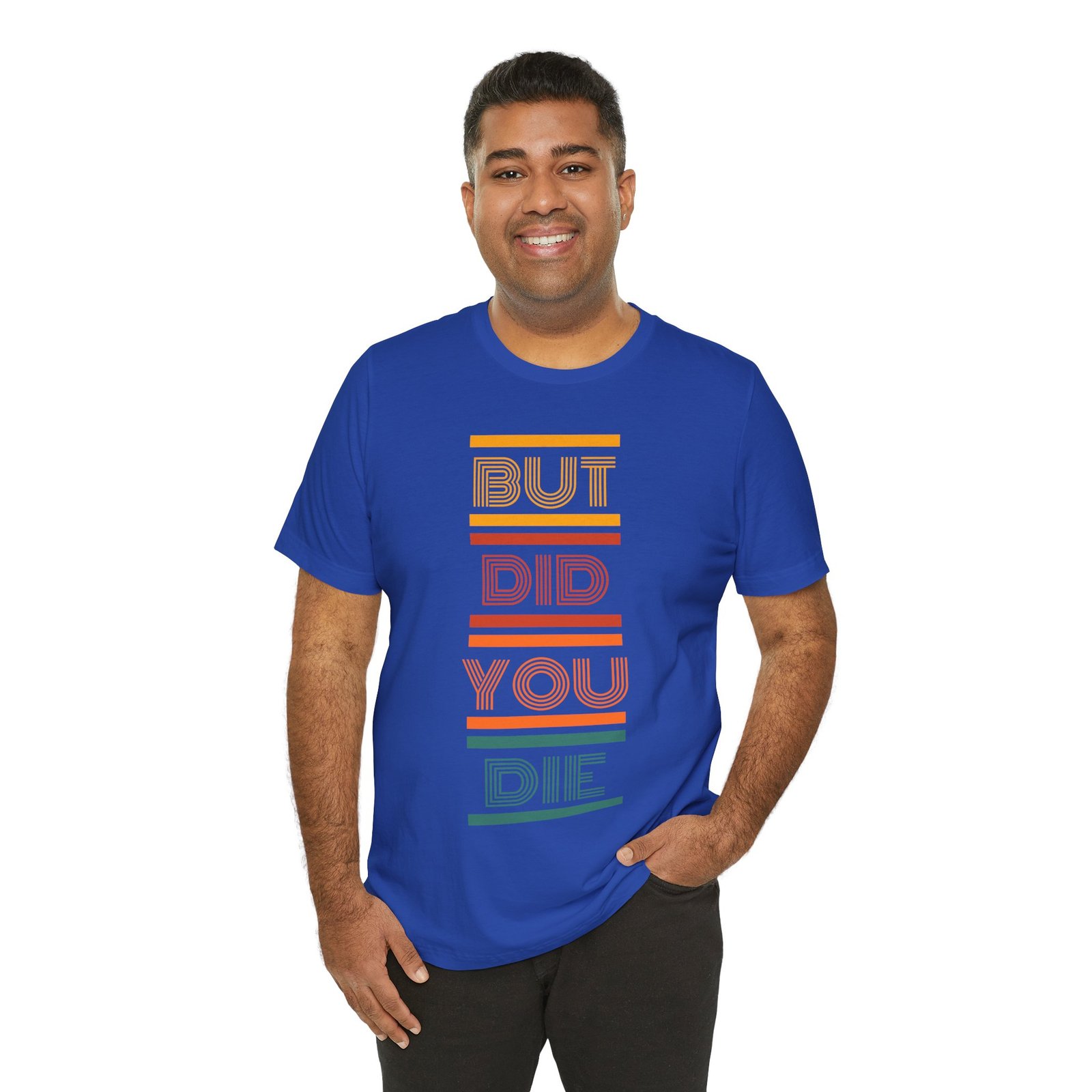 But Did You Die Tee | Cotton Graphic T-Shirt - Image 24