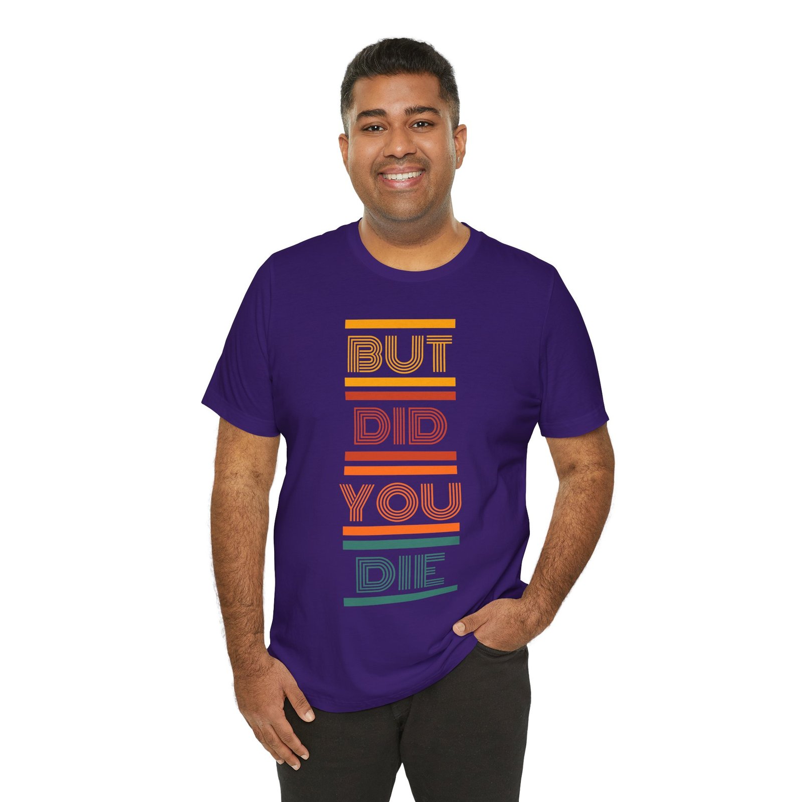 But Did You Die Tee | Cotton Graphic T-Shirt - Image 45