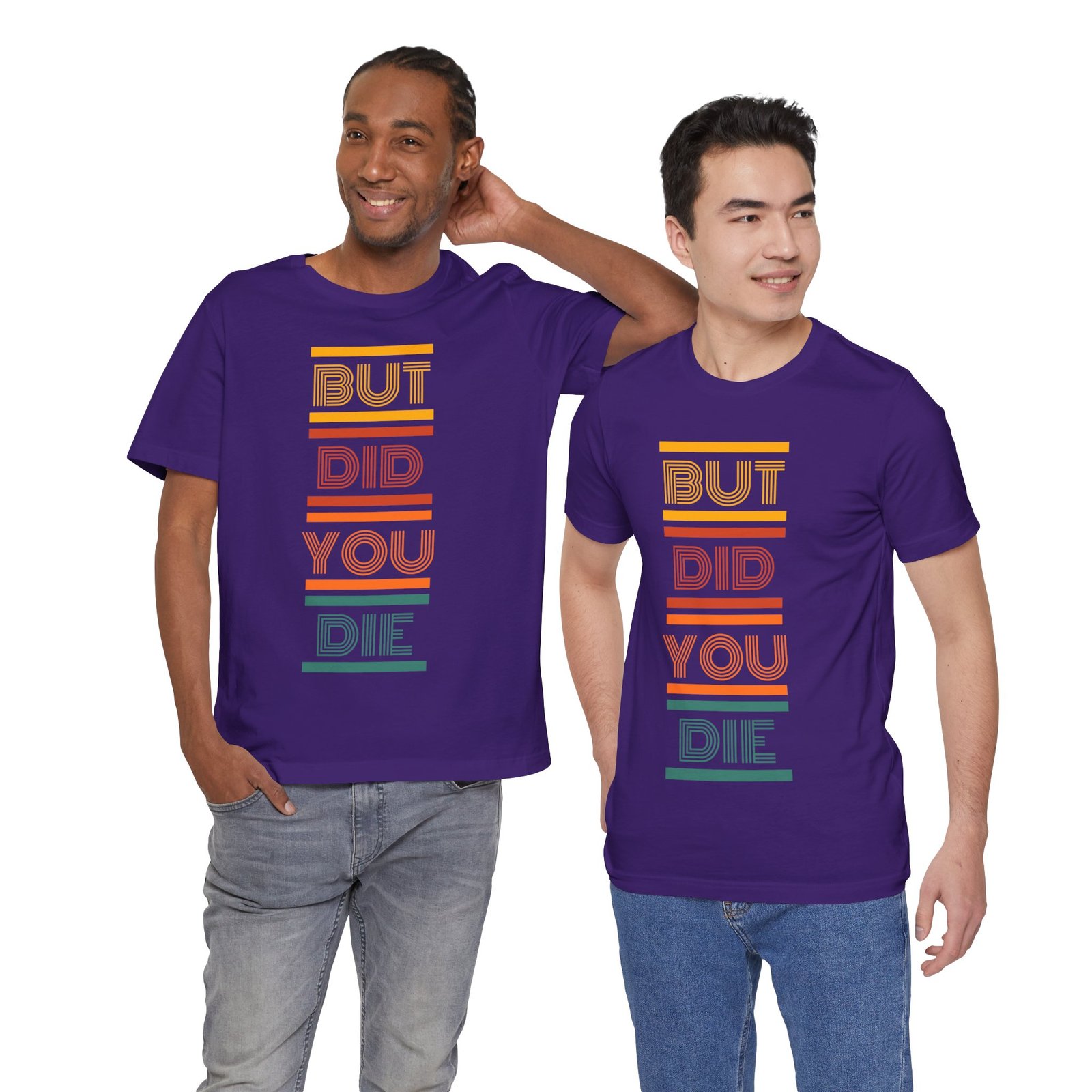 But Did You Die Tee | Cotton Graphic T-Shirt - Image 48
