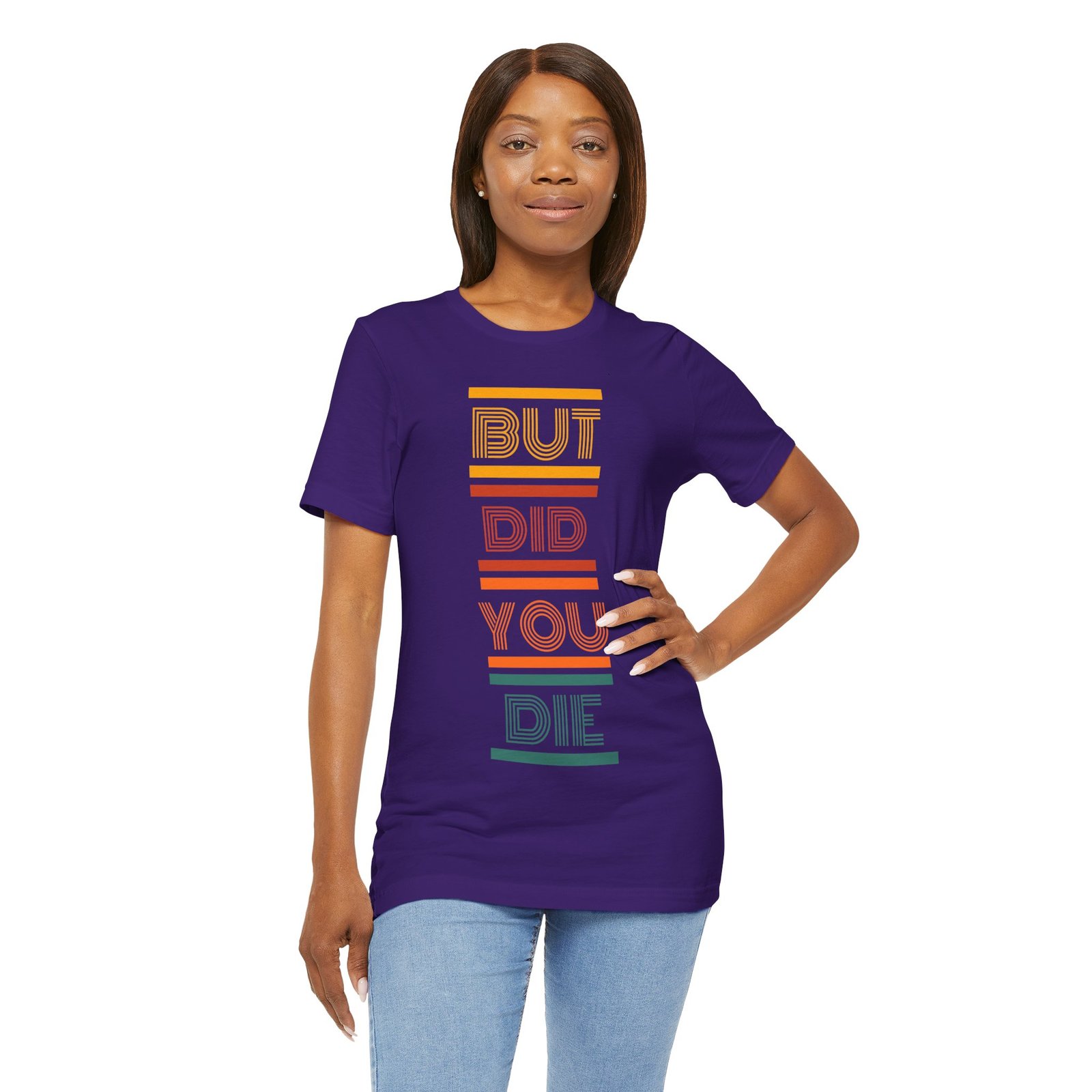 But Did You Die Tee | Cotton Graphic T-Shirt - Image 46