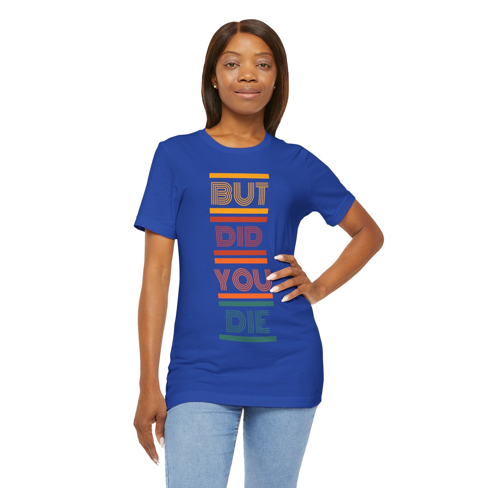 But Did You Die Tee | Cotton Graphic T-Shirt - Image 25