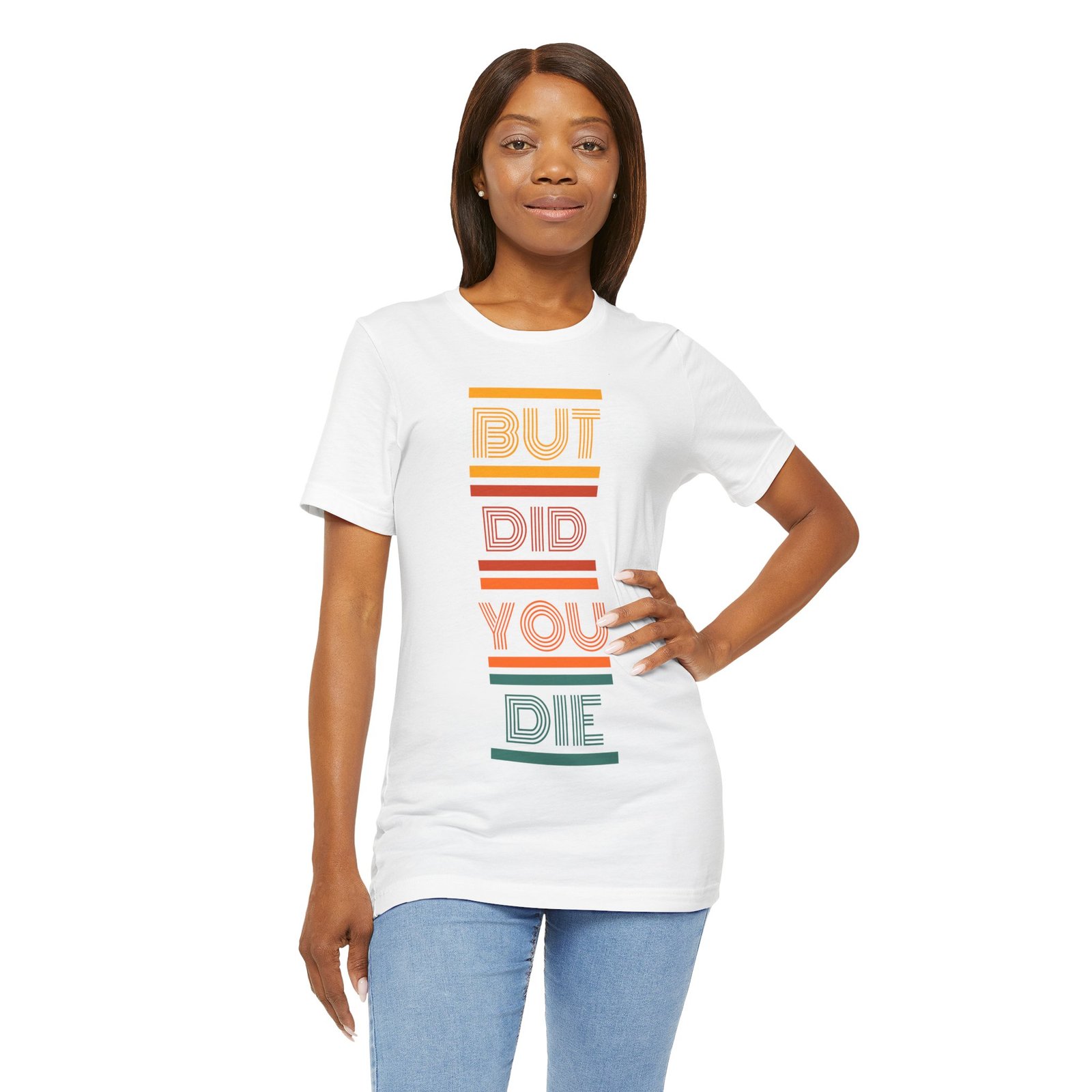 But Did You Die Tee | Cotton Graphic T-Shirt - Image 4