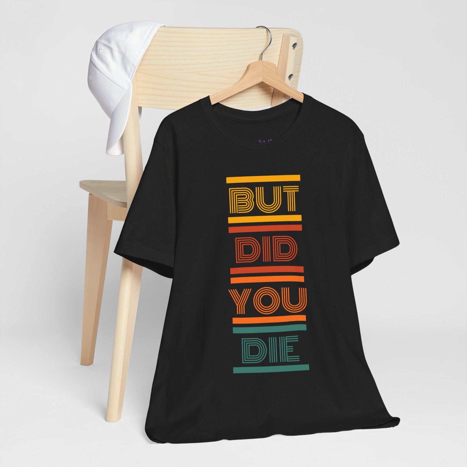 But Did You Die Tee | Cotton Graphic T-Shirt - Image 8