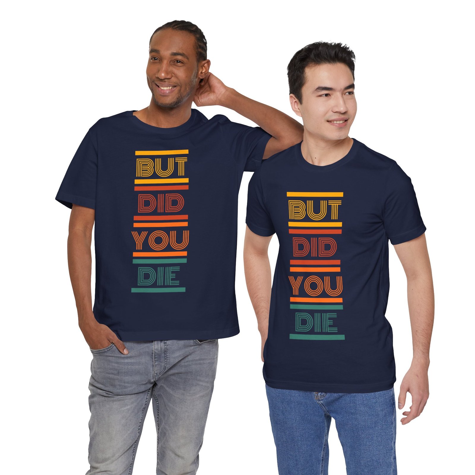 But Did You Die Tee | Cotton Graphic T-Shirt - Image 41