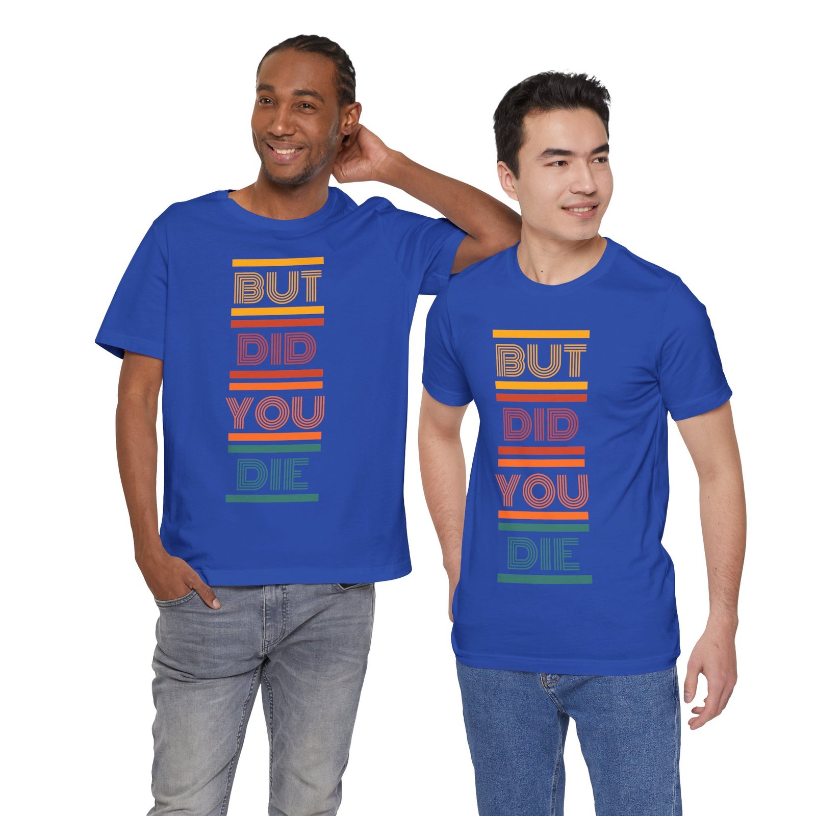 But Did You Die Tee | Cotton Graphic T-Shirt - Image 27