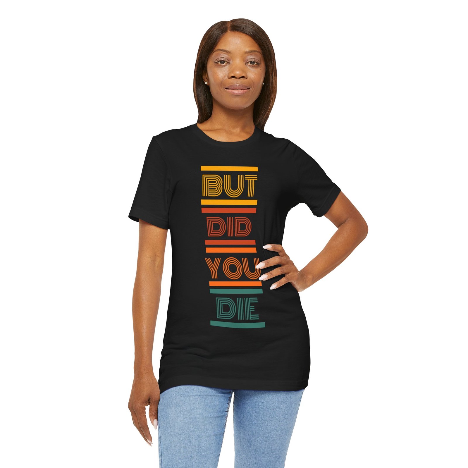 But Did You Die Tee | Cotton Graphic T-Shirt - Image 11