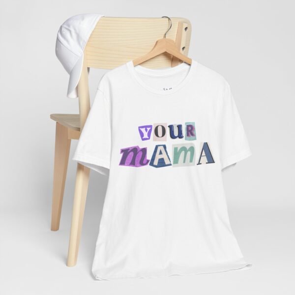 Your Mama Tee | Cotton Graphic T-Shirt