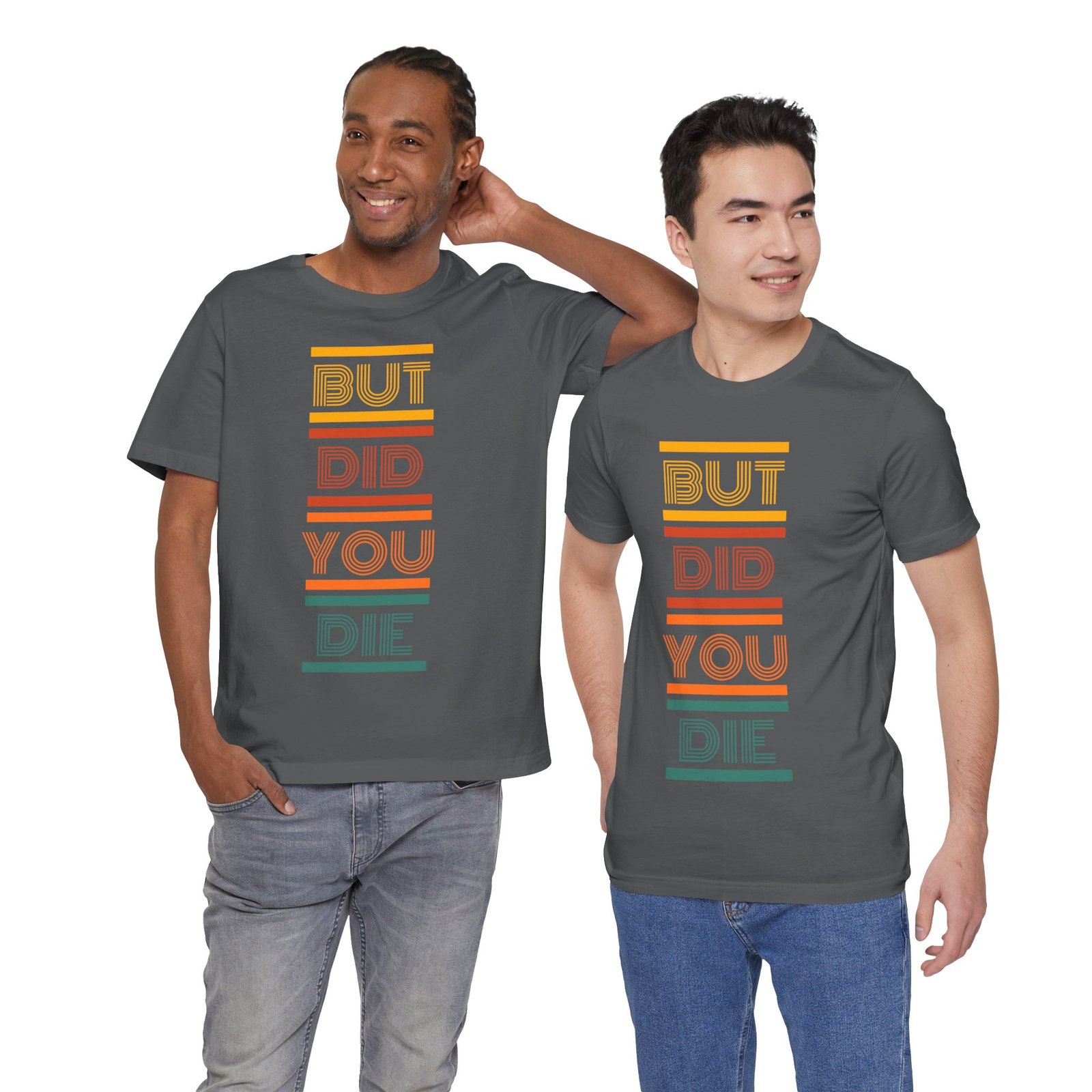 But Did You Die Tee | Cotton Graphic T-Shirt - Image 34