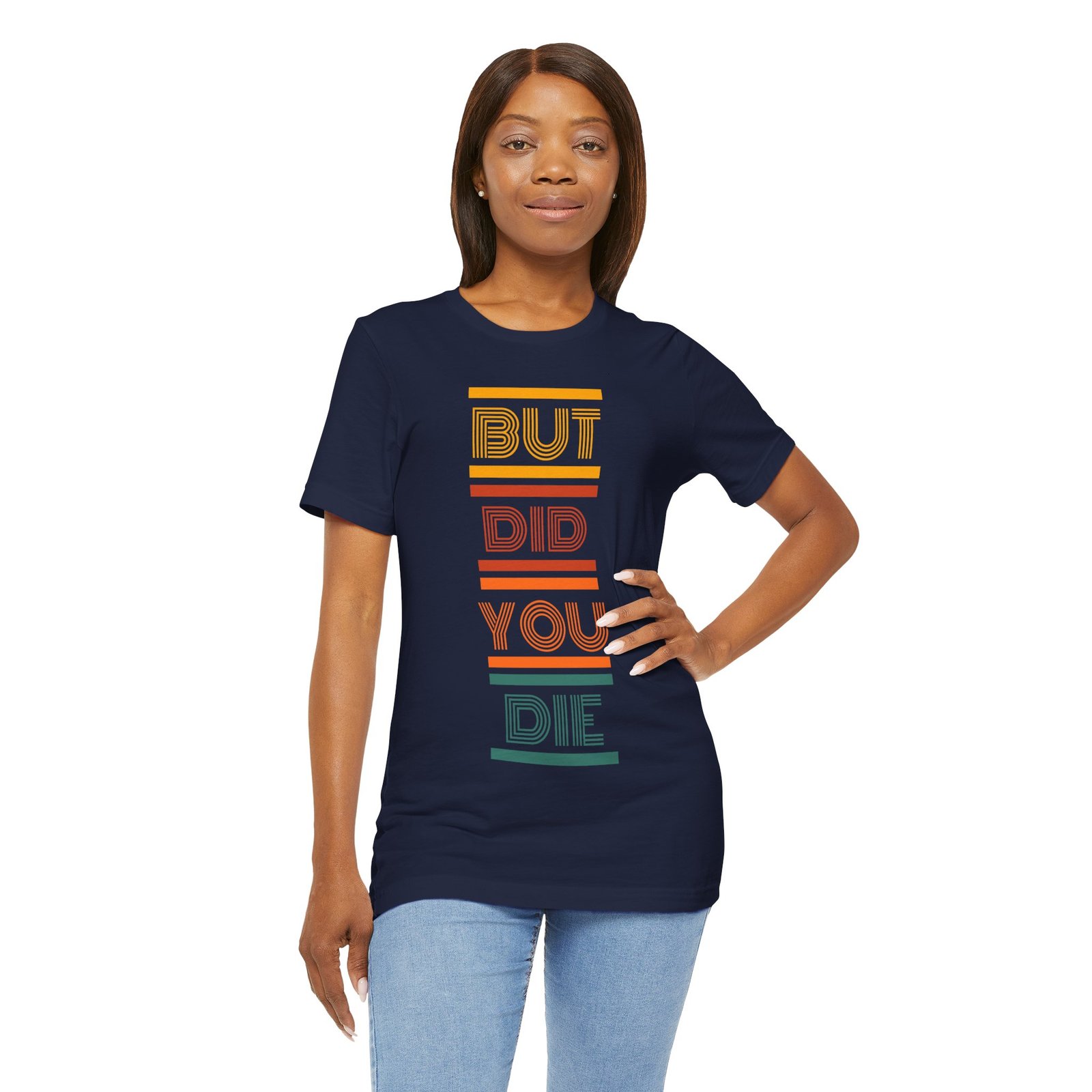 But Did You Die Tee | Cotton Graphic T-Shirt - Image 39