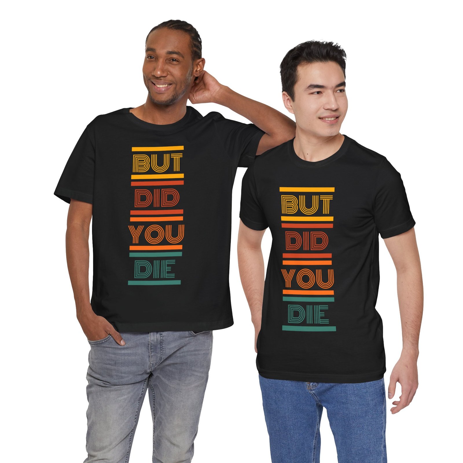But Did You Die Tee | Cotton Graphic T-Shirt - Image 13