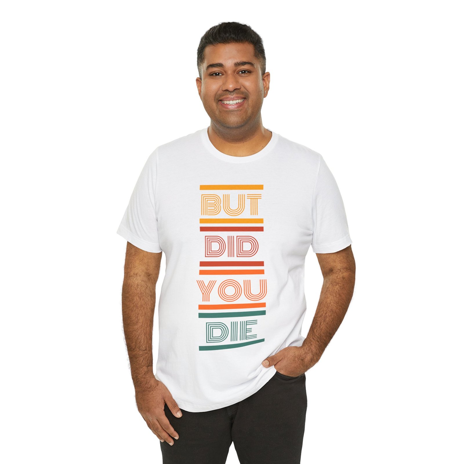 But Did You Die Tee | Cotton Graphic T-Shirt - Image 3